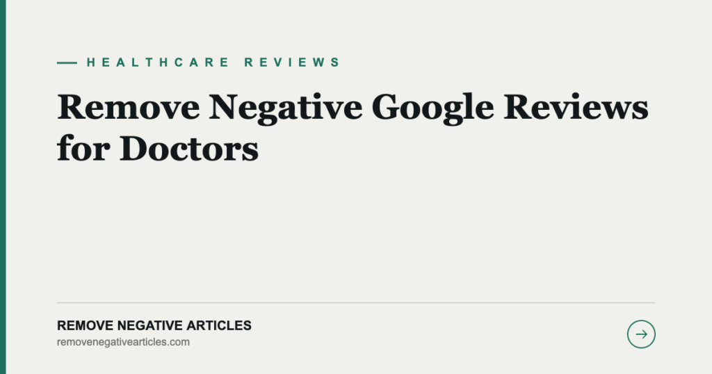 Remove Negative Google Reviews for Doctors
