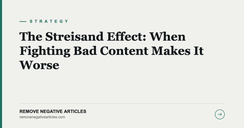 The Streisand Effect: When Fighting Bad Content Makes It Worse