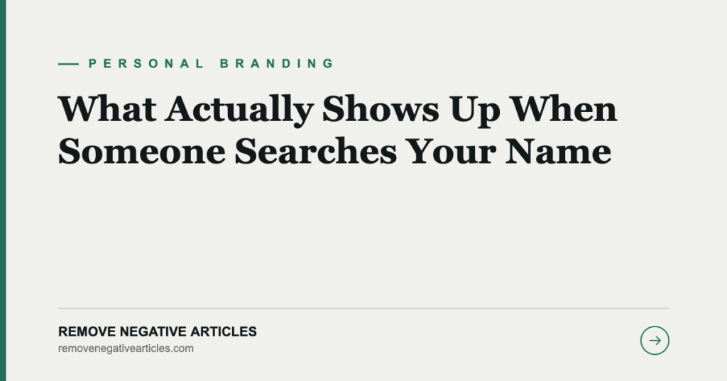 What Actually Shows Up When Someone Searches Your Name