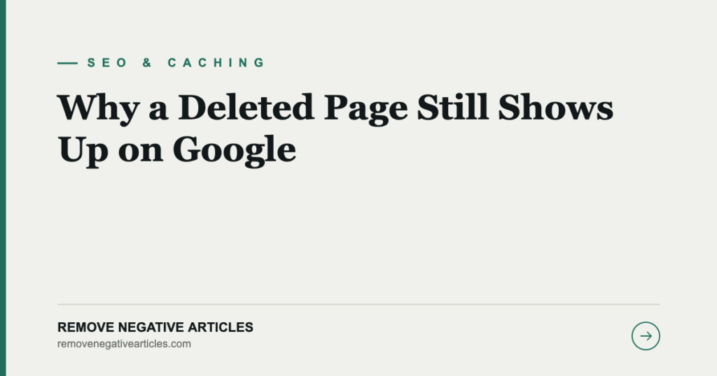 Why a Deleted Page Still Shows Up on Google