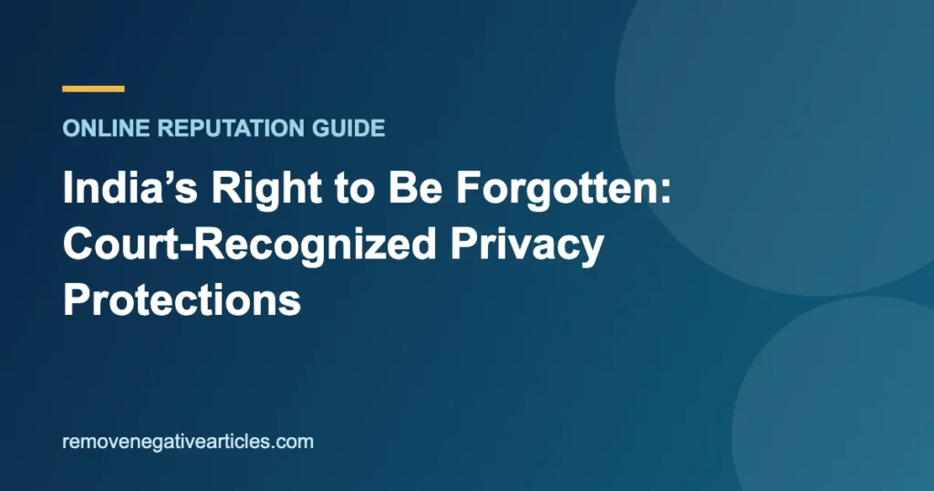 India’s Right to Be Forgotten: Court-Recognized Privacy Protections