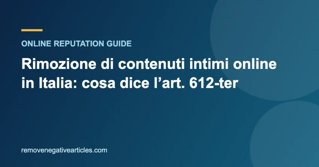 Rimozione di contenuti intimi online in Italia: cosa dice l’art. 612-ter