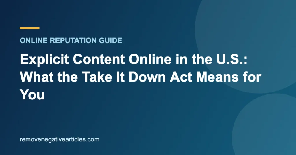 Explicit Content Online in the U.S.: What the Take It Down Act Means for You