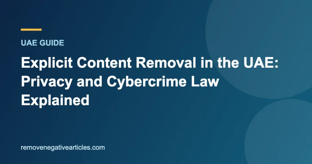 Explicit Content Removal in the UAE: Privacy and Cybercrime Law Explained