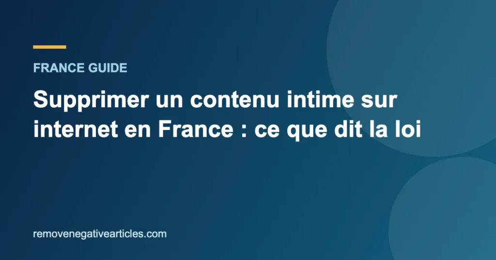 Supprimer un contenu intime sur internet en France : ce que dit la loi