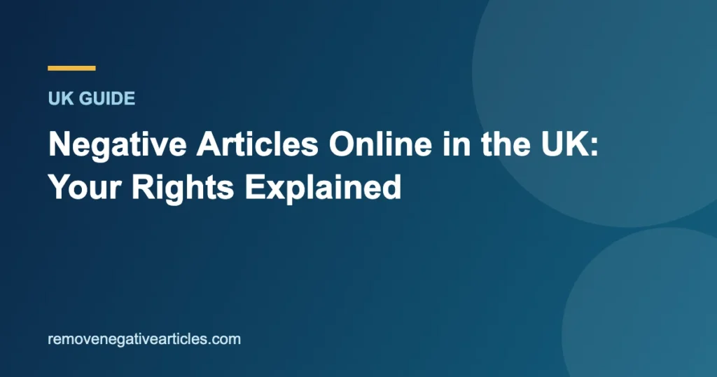 Negative Articles Online in the UK: Your Rights Explained